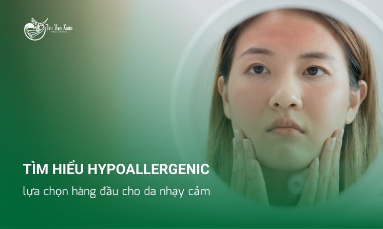 Tìm hiểu Hypoallergenic: lựa chọn hàng đầu cho da nhạy cảm