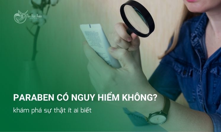 Paraben có nguy hiểm không? khám phá sự thật ít ai biết