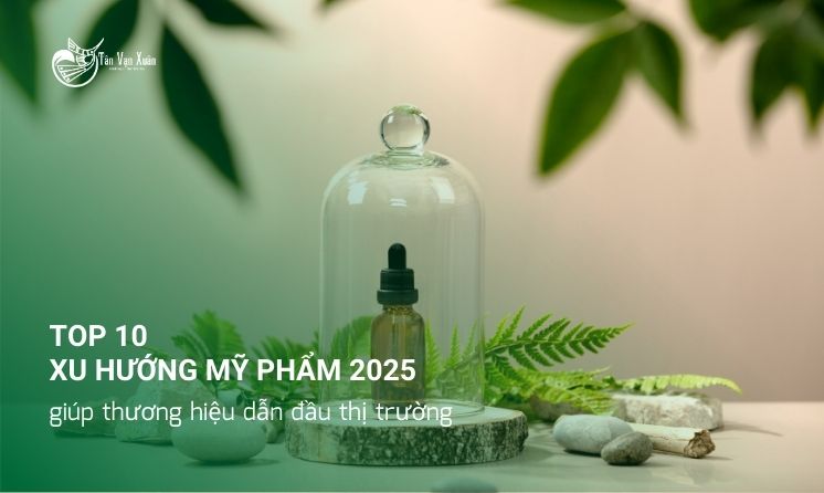 Top 10 Xu hướng mỹ phẩm 2025 giúp thương hiệu dẫn đầu thị trường