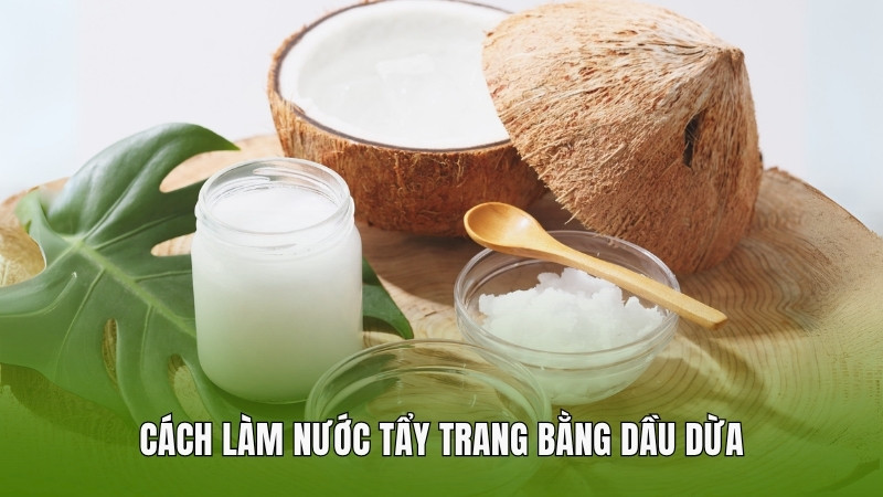 Cách làm nước tẩy trang bằng dầu dừa