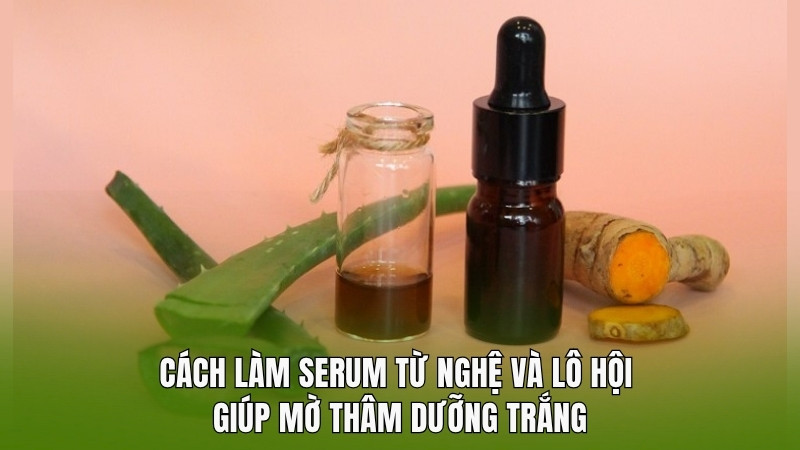 Cách làm serum trị thâm mụn từ nghệ và lô hội