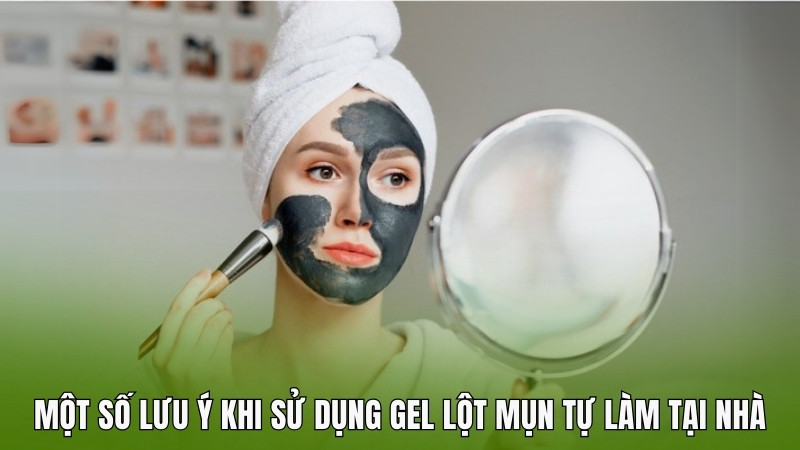 Một số lưu ý khi sử dụng gel lột mụn tự làm tại nhà