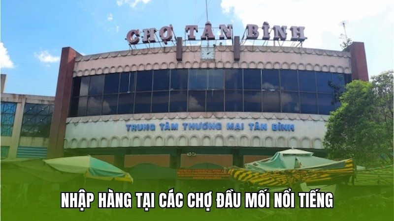 Nhập hàng ở các chợ đầu mối giá rẻ khi mở shop mỹ phẩm