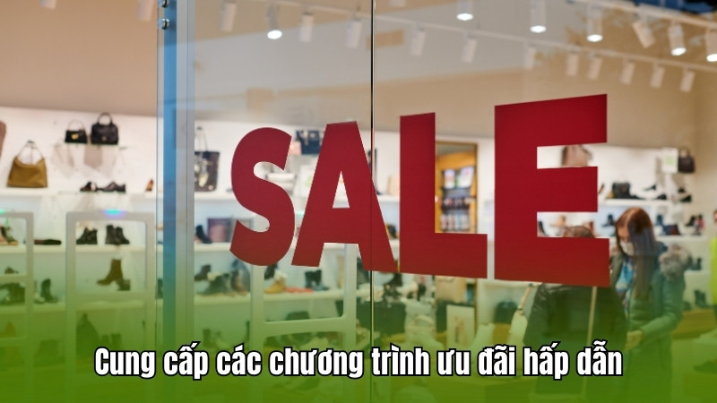 Cung cấp các chương trình ưu đãi hấp dẫn