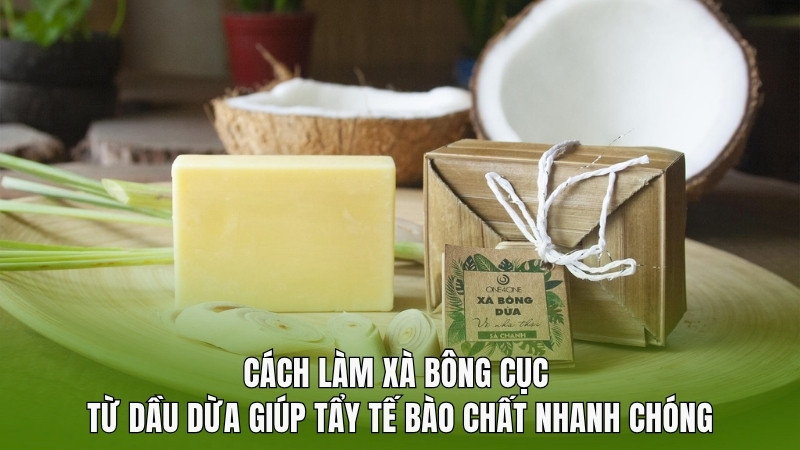 Cách làm xà bông cục từ dầu dừa tẩy tế bào chất nhanh chóng