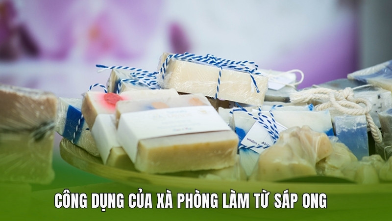 Công dụng của xà phòng làm từ sáp ong