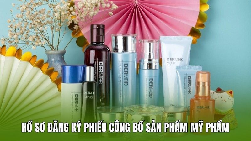 Hồ sơ đăng ký phiếu công bố sản phẩm mỹ phẩm