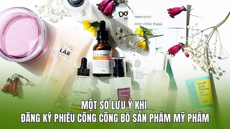 Một số lưu ý khi đăng ký phiếu công bố sản phẩm mỹ phẩm