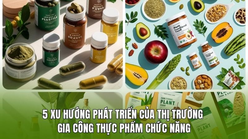 5 xu hướng phát triển của thị trường gia công thực phẩm chức năng
