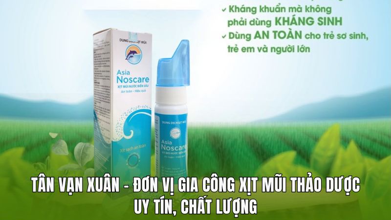 Tân Vạn Xuân - Đơn vị gia công xịt mũi thảo dược uy tín, chất lượng