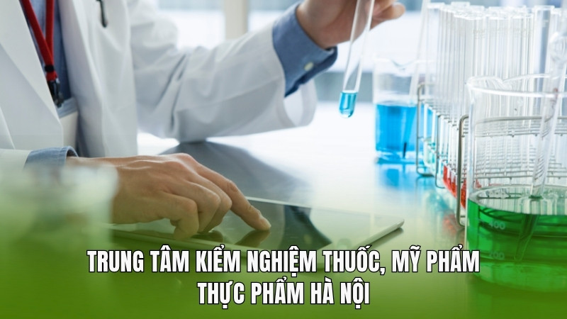 Trung Tâm Kiểm Nghiệm Thuốc, Mỹ Phẩm, Thực Phẩm Hà Nội