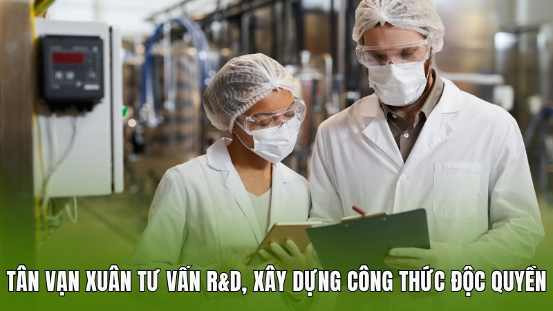 Tân Vạn Xuân tư vấn R&D, xây dựng công thức độc quyền