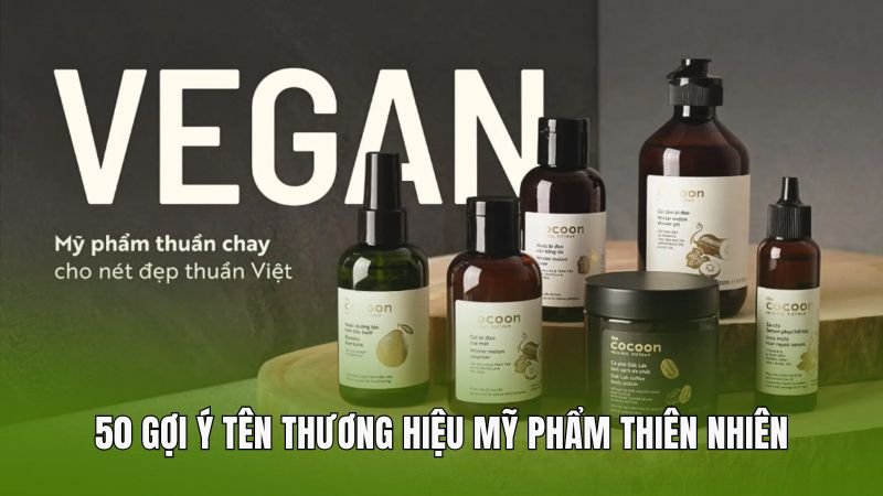 50 gợi ý tên thương hiệu mỹ phẩm thiên nhiên