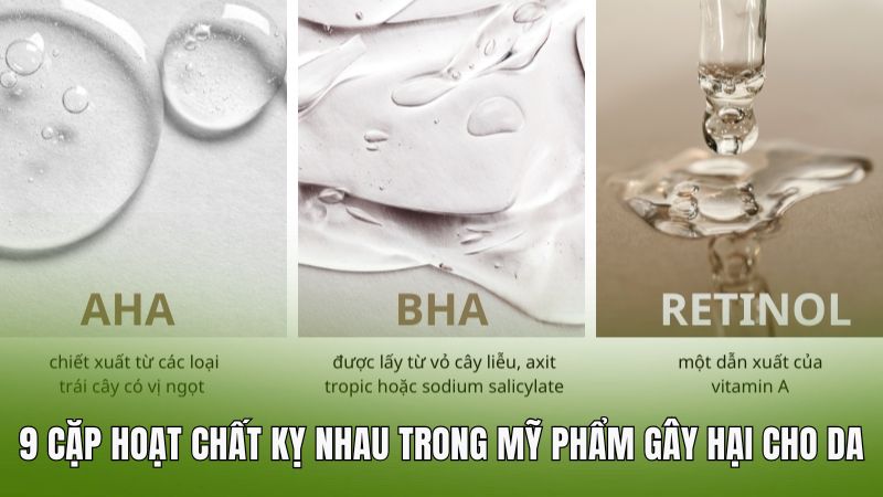 9 cặp hoạt chất kỵ nhau trong mỹ phẩm gây hại cho da