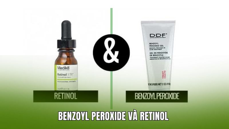 Benzoyl Peroxide và Retinol