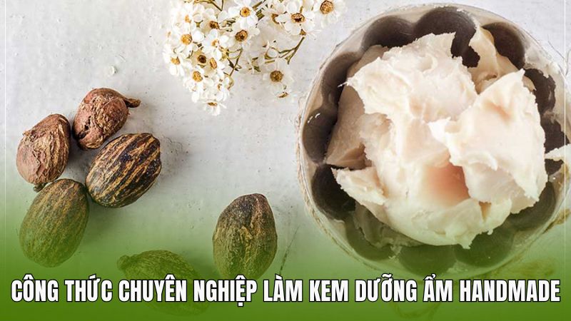 Công thức chuyên nghiệp làm kem dưỡng ẩm handmade