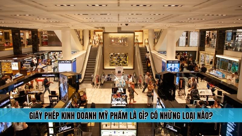 Tìm hiểu tổng quan về giấy phép kinh doanh, buôn bán mỹ phẩm
