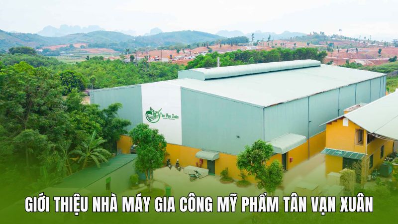 Giới Thiệu Nhà Máy Gia Công Mỹ Phẩm Tân Vạn Xuân