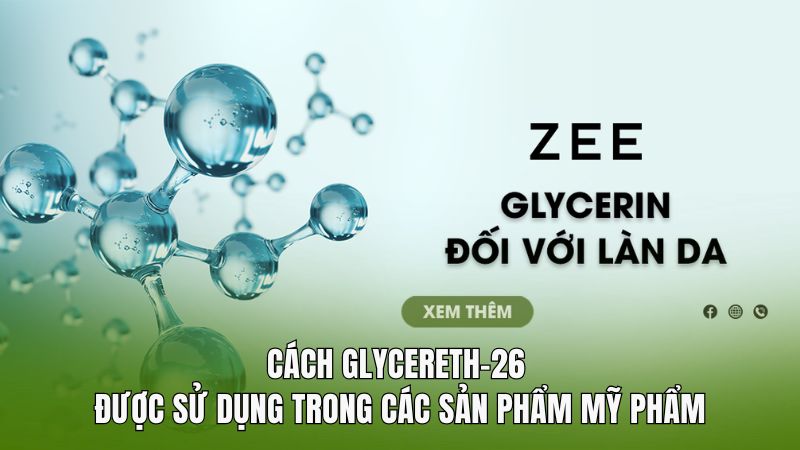 Cách Glycereth-26 được sử dụng trong các sản phẩm mỹ phẩm