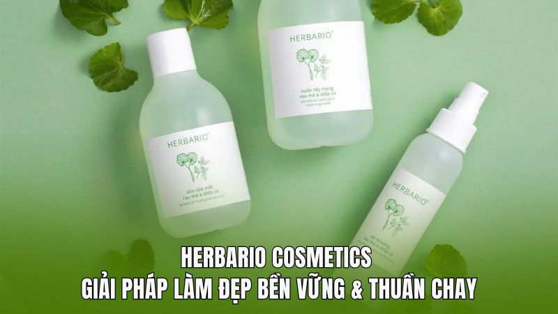 Herbario Cosmetics – Giải pháp làm đẹp bền vững & thuần chay