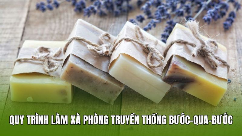 Quy trình làm xà phòng truyền thống bước-qua-bước