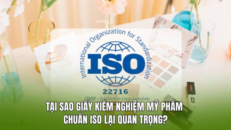 Tại sao giấy kiểm nghiệm mỹ phẩm chuẩn iso lại quan trọng?