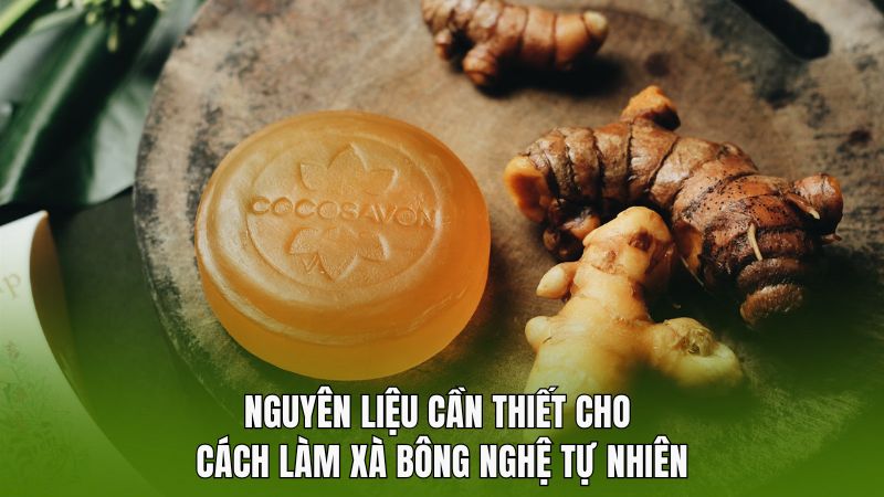 Nguyên liệu cần thiết cho cách làm xà bông nghệ tự nhiên
