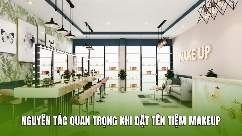 Nguyên tắc quan trọng khi đặt tên tiệm makeup