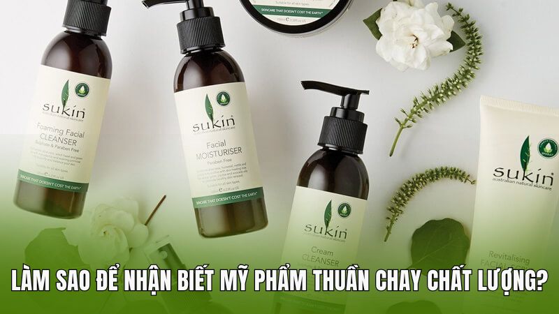 Làm sao để nhận biết mỹ phẩm thuần chay chất lượng?