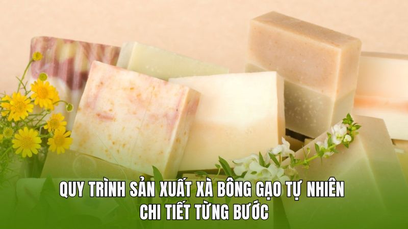 Cần chuẩn bị gì để làm xà bông gạo tự nhiên?