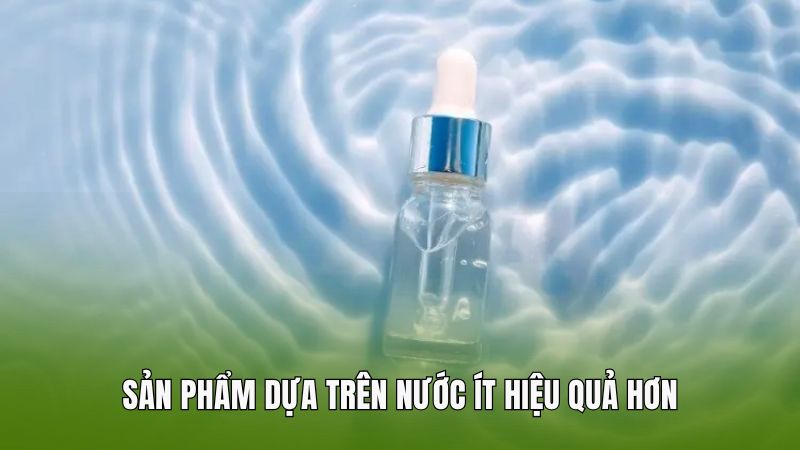 Sản phẩm dựa trên nước ít hiệu quả hơn