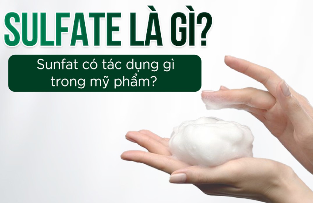 Sulfate là gì? bí mật đằng sau mỹ phẩm không Sulfate