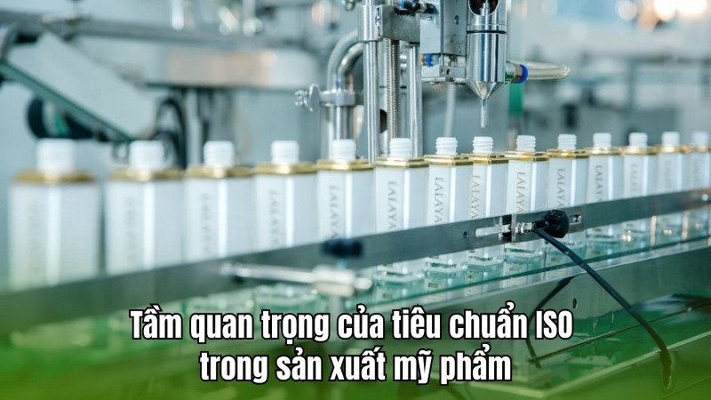 Tầm quan trọng của tiêu chuẩn ISO trong sản xuất mỹ phẩm