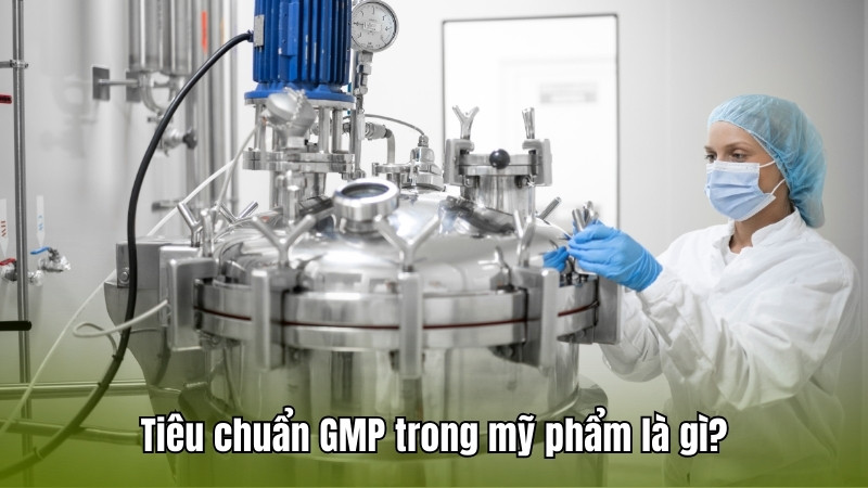 Tiêu chuẩn GMP trong mỹ phẩm là gì?