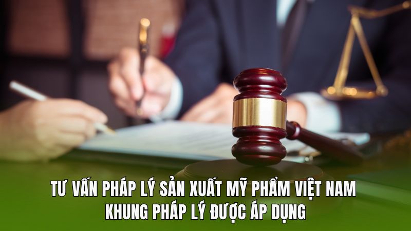 Tư vấn pháp lý sản xuất mỹ phẩm Việt Nam đáp ứng điều kiện về cơ sở sản xuất