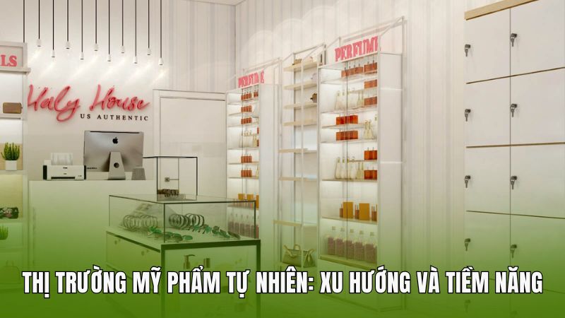 Thị trường mỹ phẩm tự nhiên: xu hướng và tiềm năng